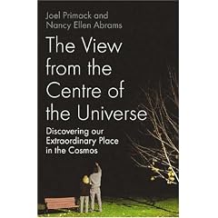 The View From the Centre of the Universe: Discovering Our Extraordinary Place in the Cosmos
