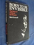 Born to be invisible : the story of a school for truants