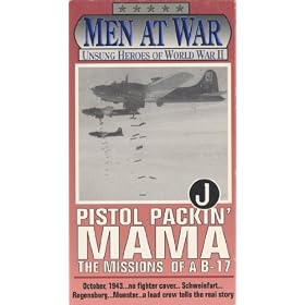 Pistol Packin Mama: The Missions of a B-17 (Men at War - The Unsung Heroes of World War II) [VHS]