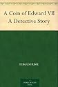 A Coin of Edward Vii., a Detective Story