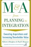 M&A From Planning to Integration: Executing Acquisitions and Increasing Shareholder Value