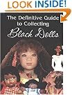 The Definitive Guide to Collecting Black Dolls