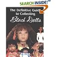 The Definitive Guide to Collecting Black Dolls by  Debbie Garrett