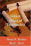 Sukkot (Feast Of Tabernacles): Messiah And The Feasts (Moedim) Of Israel- Sukkot (Feast Of Tabernacles)