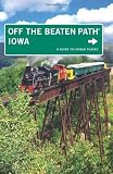 Iowa Off the Beaten Path, 9th: A Guide to Unique Places (Off the Beaten Path Series)