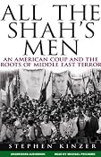All the Shah's Men: An American Coup and the Roots of Middle East Terror | [Stephen Kinzer]