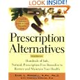 Prescription Alternatives, Third Edition : Hundreds of Safe, Natural Prescription-Free Remedies to Restore and Maintain... by Earl Mindell and Virginia Hopkins