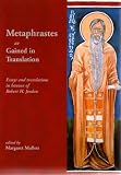 Metaphrastes, or, Gained in translation : essays and translations in honour of Robert H. Jordan