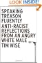 Speaking Treason Fluently: Anti-Racist Reflections From an Angry White Male