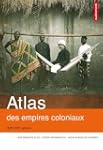 Atlas des empires coloniaux : XIXe-XX...