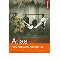 Atlas des empires coloniaux : XIXe-XXe si�cles