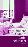 Luftschl&ouml;sser - Almudena Grandes