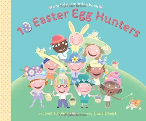 10 Easter Egg Hunters: A Holiday Counting Book