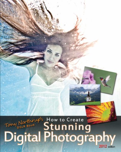 Tony Northrup's DSLR Book: How to Create Stunning Digital Photography