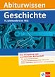 Abiturwissen Geschichte. 19. Jahrhundert bis 1933: Der komplette und ausf�hrliche Abiturstoff - F�r eine gr�ndliche und intensive Vorbereitung in der ... besonders �bersichtlich mit Zeitleisten