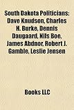 South Dakota Politician Introduction: Dave Knudson, Charles H. Burke, Dennis Daugaard, Nils Boe, James Abdnor, Robert J. Gamble, Leslie Jensen-