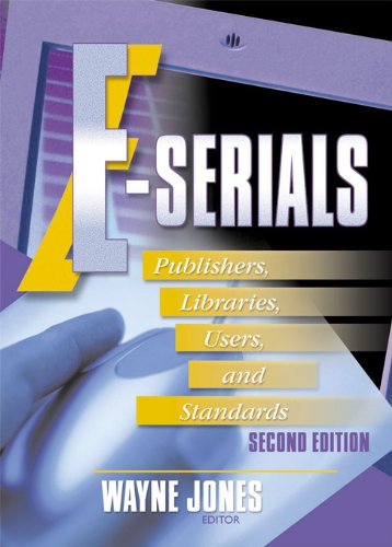 E-Serials: Publishers, Libraries, Users, and Standards, Second Edition (Haworth Series in Serials and Continuing Resources)