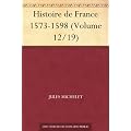 Histoire de France 1573-1598 (Volume 12/19)