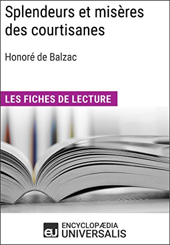 Splendeurs et misères des courtisanes d'Honoré de Balzac: Les Fiches de lecture d'Universalis (French Edition)
