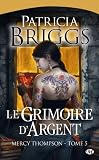 Le Grimoire d'Argent: Mercy Thompson, T5