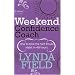 Weekend Confidence Coach: How to Kick the Self-doubt Habit in 48 Hours
