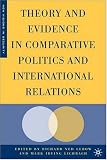 Theory and Evidence in Comparative Politics and International Relations (New Visions in Security)