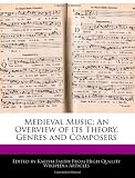 Medieval Music: An Overview of its Theory, Genres and Composers