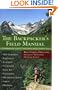 The Backpacker's Field Manual: A Comprehensive Guide to Mastering Backcountry Skills