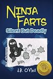 Ninja Farts: Silent But Deadly (The Disgusting Adventures of Milo Snotrocket)