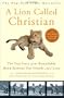 A Lion Called Christian: The True Story of the Remarkable Bond Between Two Friends and a Lion