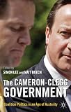 The Cameron-Clegg government : coalition politics in an age of austerity