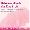 Befreie und heile das Kind in dir: Gef�hrte Meditation zur Verwandlung deines inneren Kindes