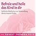 Befreie und heile das Kind in dir: Gef�hrte Meditation zur Verwandlung deines inneren Kindes