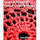 Make It Yourself: Frugal Crafts & Home