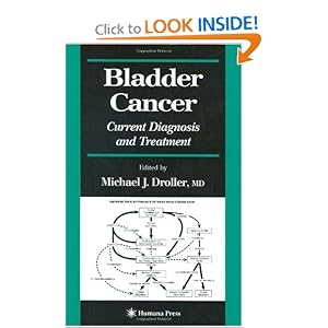 Click here to buy Bladder Cancer: Current Diagnosis and Treatment (Current Clinical Urology) by Michael J. Droller.