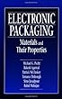 Electronic Packaging Materials and Their Properties