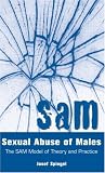 Sexual Abuse of Males: The SAM Model of Theory and Practice