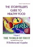 The World of Fruit: The Healing Properties of Fruit (Storyteller's Guide to Healthy Food)