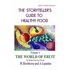 The World of Fruit: The Healing Properties of Fruit (Storyteller's Guide to Healthy Food)