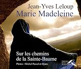 Marie Madeleine : Sur les chemins de la Sainte-Baume