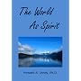 The World as Spirit: How Science Supports the Myst&hellip by Howard A. Jones
