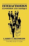 Buy : Interactionism: Exposition and Critique (The Reynolds Series in Sociology)