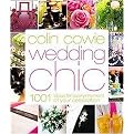 Colin Cowie Wedding Chic (1001 Ideas for Every Moment of Your Celebration) (Hardcover)