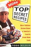 More Top Secret Recipes: More Fabulous Kitchen Clones of Americas Favorite Brand-Name Foods