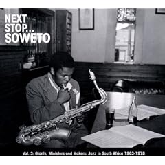 Next Stop....Soweto Vol. 3: Giants, Ministers And Makers: Jazz in South Africa 1963-1978
