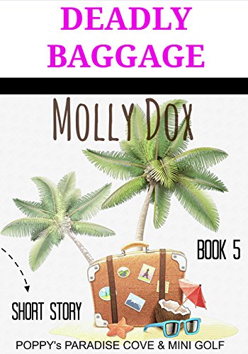 Deadly Baggage: Cozy Mystery (Poppy Pepper's Paradise Cove & Mini Golf Book 5)
