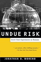 Undue Risk: Secret State Experiments on Humans