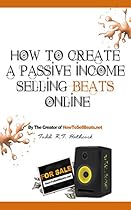 How To Create A Passive Income Selling Beats Online How To Create A Passive Income Selling Beats Online