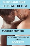 DUTCH AND GINA: THE POWER OF LOVE (The President's Girlfriend Series)