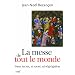 La messe de tout le monde : Sans secret, ni sacr�, ni s�gr�gation